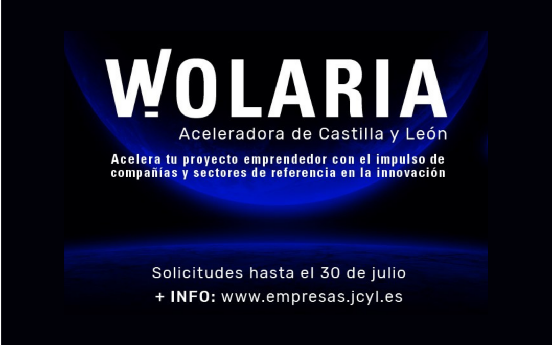 WOLARIA, Aceleradora de Castilla y León. Nueva convocatoria